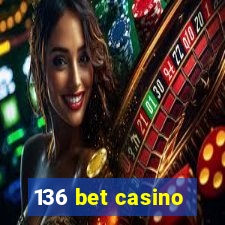 136 bet casino